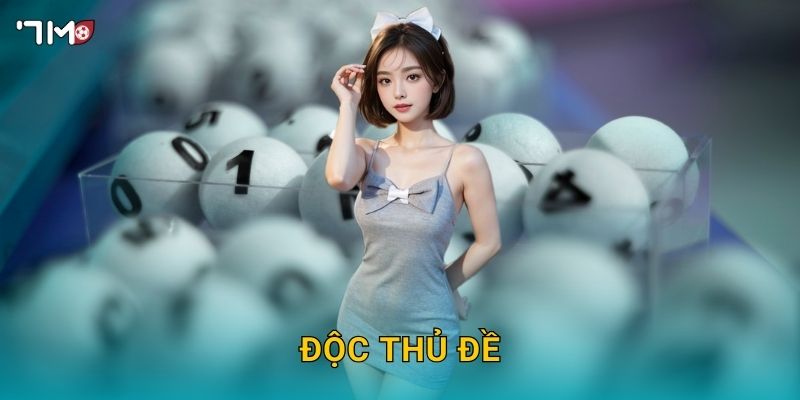 Độc thủ đề 7M – Bí quyết chọn 1 số duy nhất trúng lớn 4 Độc thủ đề 7M – Bí quyết chọn 1 số duy nhất trúng lớn